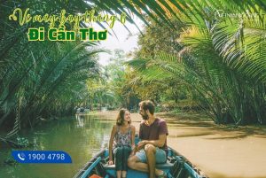 Chỉ từ 109.000Đ có ngay vé máy bay đi Cần Thơ tháng 6