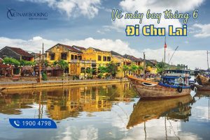 Cơ hội đặt vé máy bay đi Chu Lai tháng 6 chỉ từ 299.000Đ