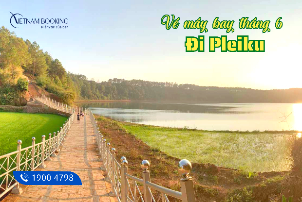 vé máy bay đi Pleiku tháng 6