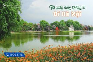 Săn ngay vé máy bay đi Hà Nội tháng 6, nhiều ưu đãi vé khứ hồi