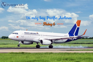 Ngập tràn ưu đãi vé máy bay Pacific Airlines tháng 6
