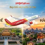 Mang nắng Cố đô ra Hà Nội với vé máy bay Vietjet Air Huế đi Hà Nội từ Vietnam Booking