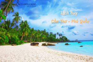 Cập nhật lịch bay từ Cần Thơ đi Phú Quốc các hãng bay giá rẻ