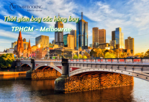Thời gian bay từ Tp Hồ Chí Minh đến Melbourne các hãng bay giá rẻ
