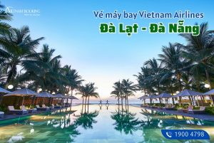 Chốt ngay vé máy bay Vietnam Airlines Đà Lạt đi Đà Nẵng ở Vietnam Booking