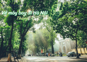 Săn vé máy bay đi Hà Nội tháng 7 giá ưu đãi từ 49.000Đ