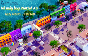 Mua vé máy bay Vietjet Air Quy Nhơn đi Hà Nội nhận ngay voucher hấp dẫn