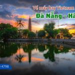 Đừng bỏ lỡ vé máy bay Vietnam Airlines Đà Nẵng Hà Nội, chỉ từ 269.000Đ