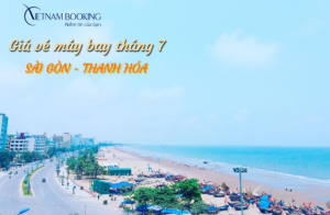 Giá vé máy bay Sài Gòn đi Thanh Hóa tháng 7 nhiều ưu đãi hấp dẫn