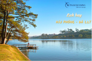 Lịch bay từ Hải Phòng đi Đà Lạt cập nhật liên tục
