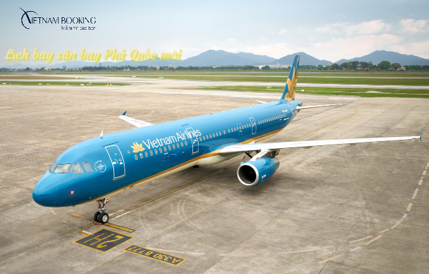  lịch bay s&acirc;n bay Ph&uacute; Quốc ch&iacute;nh x&aacute;c nhất