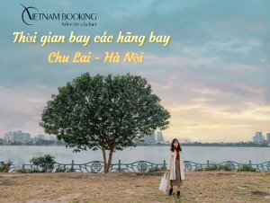 Thời gian bay từ Chu Lai đến Hà Nội các hãng hàng không