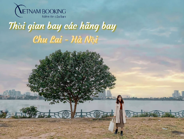 Thời gian bay Chu Lai đi H&agrave; Nội