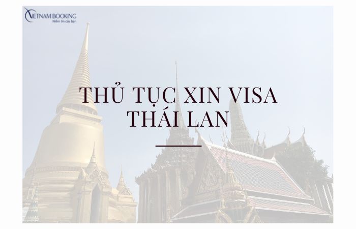 Hướng dẫn làm thủ tục xin visa Thái Lan nhanh chóng