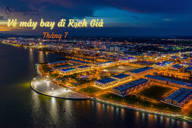 V&eacute; m&aacute;y bay đi Rạch Gi&aacute; th&aacute;ng 7