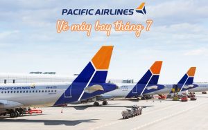Cập nhật bảng giá vé máy bay Pacific Airlines tháng 7
