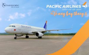 Vé máy bay Pacific Airlines tháng 8 giá rẻ, chỉ từ 49.000Đ
