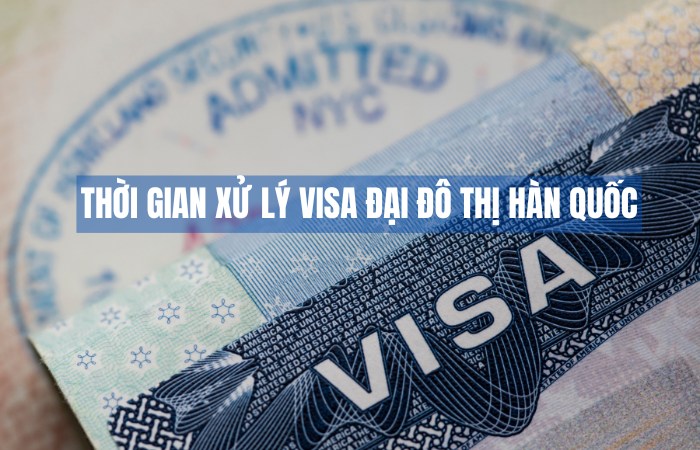Thời gian xét duyệt visa đại đô thị Hàn Quốc 5 năm