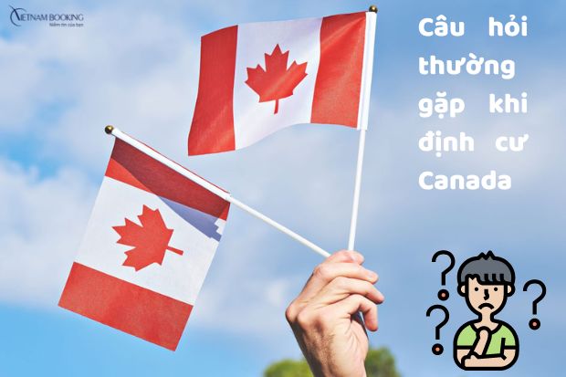 Các câu hỏi thường gặp khi định cư Canada