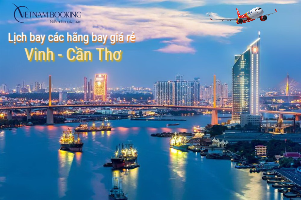 Cập nhật lịch bay Vinh Cần Thơ h&ocirc;m nay