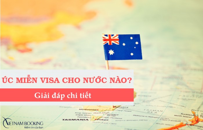 Úc miễn visa cho nước nào