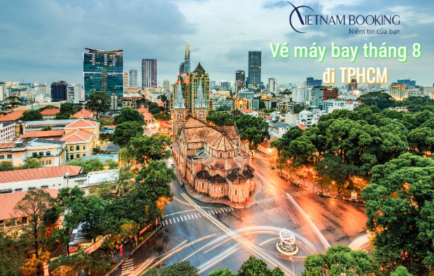 Săn v&eacute; m&aacute;y bay đi TPHCM th&aacute;ng 8 gi&aacute; ưu đ&atilde;i khứ hồi