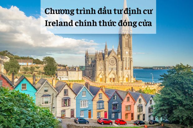 Chương trình đầu tư định cư Ireland chính thức đóng cửa
