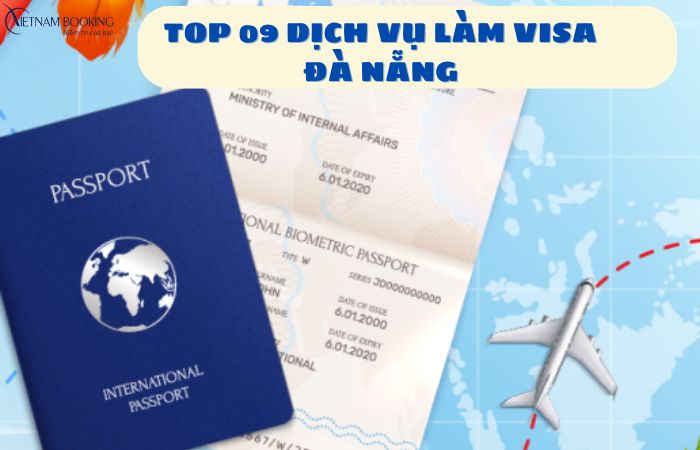 Top 9 dịch vụ làm visa uy tín nhất Đà Nẵng