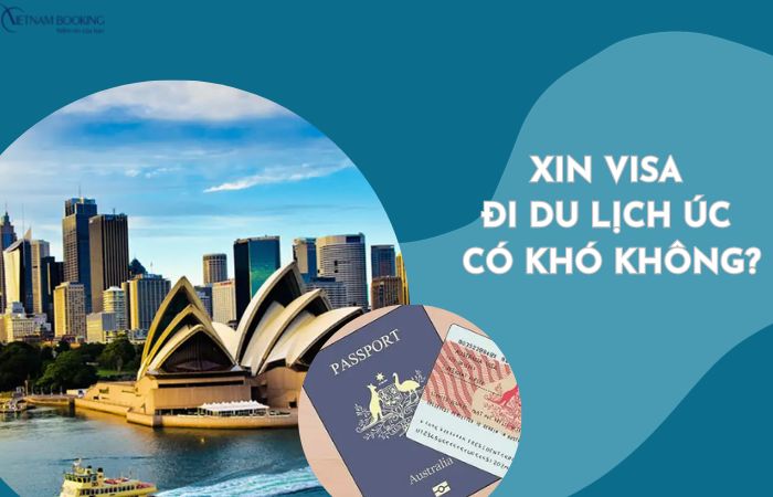 Xin visa đi du lịch Úc có khó không?