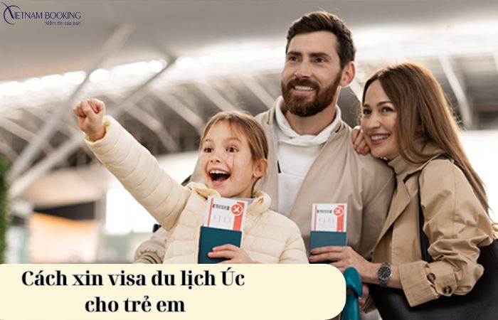 Cách xin visa du lịch Úc cho trẻ em