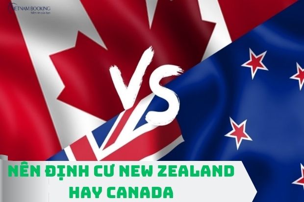 Nên định cư New Zealand hay Canada