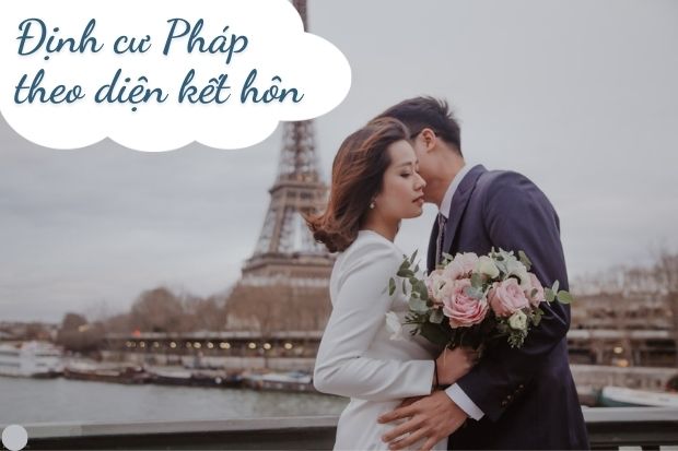 Trọn bộ hồ sơ xin định cư Pháp theo diện kết hôn