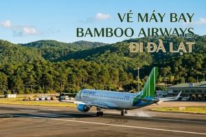 Vé máy bay Bamboo Airways đi Đà Lạt tận hưởng hành trình êm ái trên không