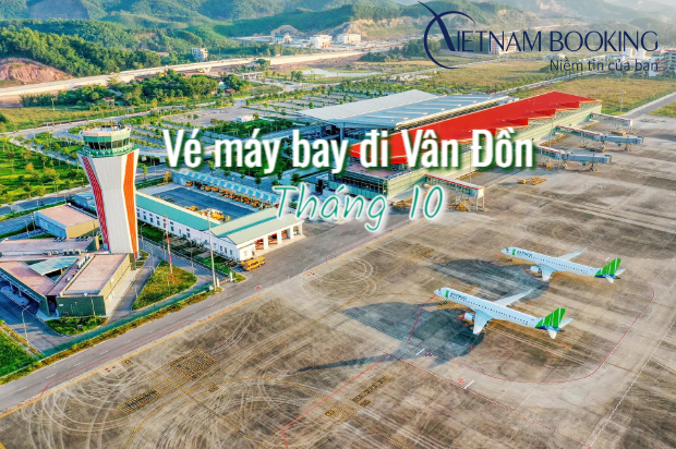 V&eacute; m&aacute;y bay đi V&acirc;n Đồn th&aacute;ng 10
