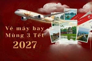 Du xuân như ý cùng vé máy bay mùng 3 Tết giá rẻ bất ngờ