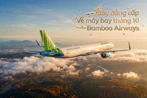 Vé máy bay tháng 10 Bamboo Airways săn Deal cực cháy, bay khắp Việt Nam