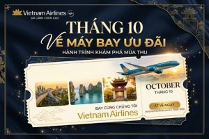 Săn ngay vé máy bay tháng 10 Vietnam Airlines giá cực sốc chỉ 1.099.000đ