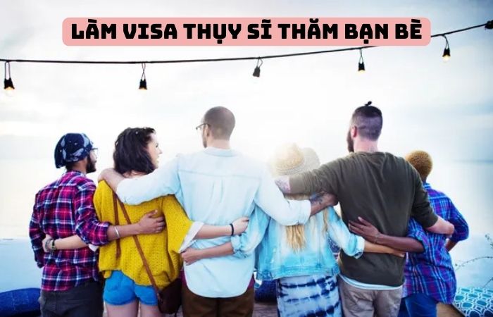 Cách xin visa Thụy Sĩ thăm bạn bè