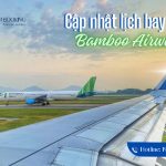 Cập nhật lịch bay Bamboo Airways giai đoạn tháng 1/2024 đến hết tháng 3/2024