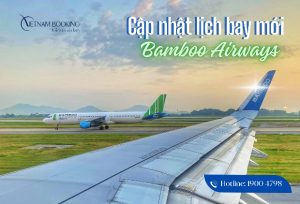 Cập nhật lịch bay Bamboo Airways giai đoạn mới sau điều chỉnh 2024