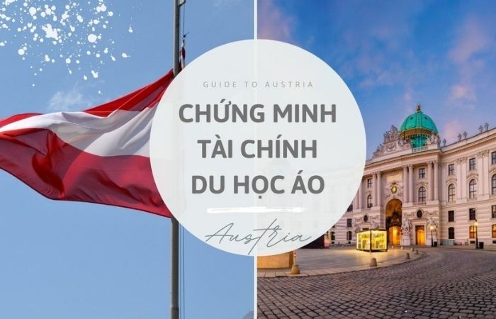 Điều kiện và cách chứng minh tài chính du học Áo