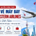 Đại lý vé máy bay China Eastern Airlines chính thức tại Việt Nam