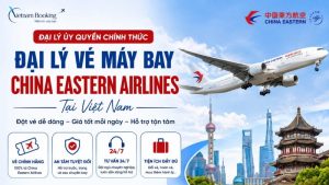 Đại lý vé máy bay China Eastern Airlines chính thức tại Việt Nam