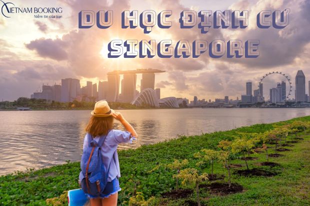 Hướng dẫn xin du học định cư Singapore chi tiết