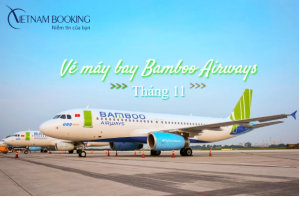 Khởi hành chuyến đi mơ ước với vé máy bay tháng 11 Bamboo Airways ưu đãi