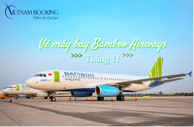 Vé máy bay Bamboo Airways tháng 11 ưu đãi từ 49.000Đ Vé máy bay Bamboo Airways tháng 11