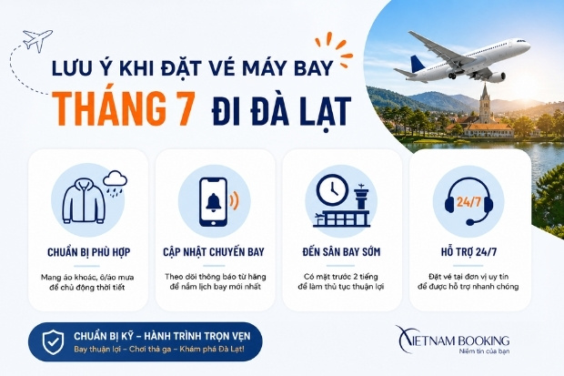 Những lưu &yacute; quan trọng khi đặt v&eacute; m&aacute;y bay th&aacute;ng 7 đi Đ&agrave; Lạt