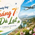 Săn deal vé máy bay tháng 7 đi Đà Lạt cực hời tại Vietnam Booking