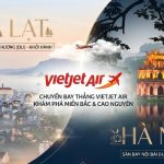 Đặt vé máy bay Vietjet Air Đà Lạt đi Hà Nội – Khám phá tinh hoa Bắc Bộ