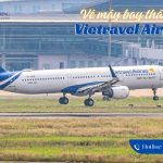 Cơ hội đặt vé máy bay Vietravel Airlines tháng 12, chỉ từ 38.000Đ